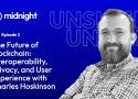 Ep. 2 | The Future of Blockchain: Interoperability, Privacy, and User Experience